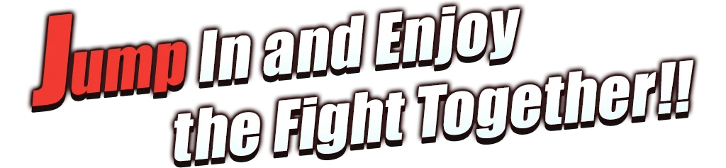 Jump in and enjoy the fight together